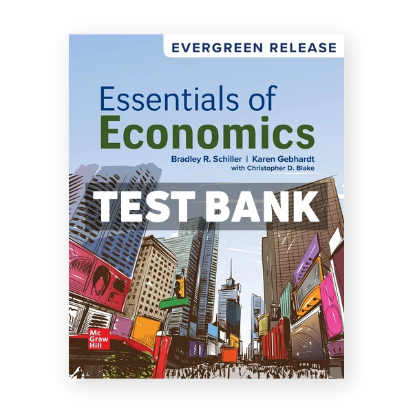 Essentials of Economics 2025 Release 1st edition Schiller Test Bank