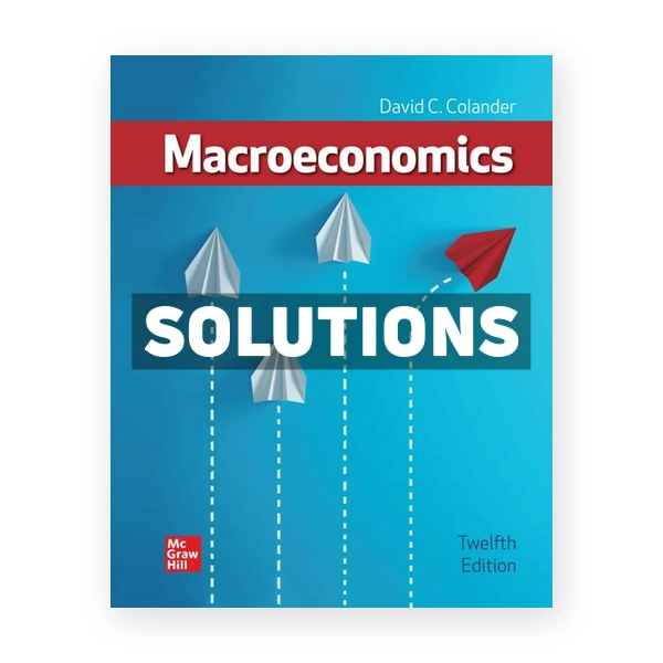 Macroeconomics 12th edition Colander Solutions Manual