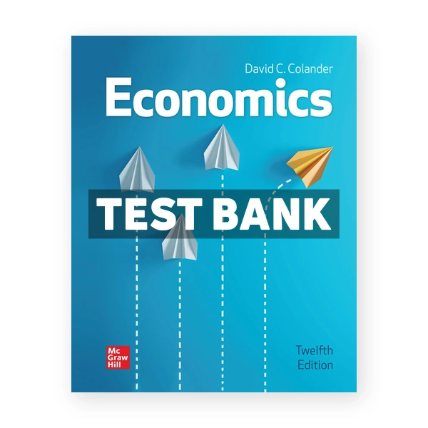 Economics 12th edition Colander Test Bank