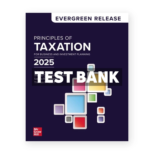 Principles of Taxation for Business and Investment Planning 2025 Edition 1st edition Jones Test Bank