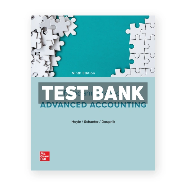 Fundamentals of Advanced Accounting 9th edition Hoyle Test Bank