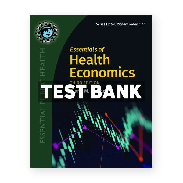 Essentials of Health Economics 3rd edition Dewar Test Bank