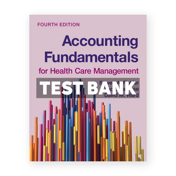 Accounting Fundamentals for Health Care Management 4th edition Finkler Test Bank