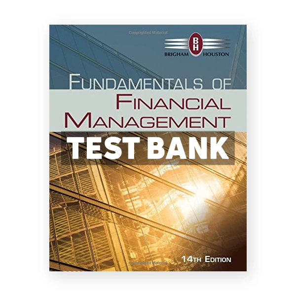 Fundamentals of Financial Management 14th edition Brigham Test Bank