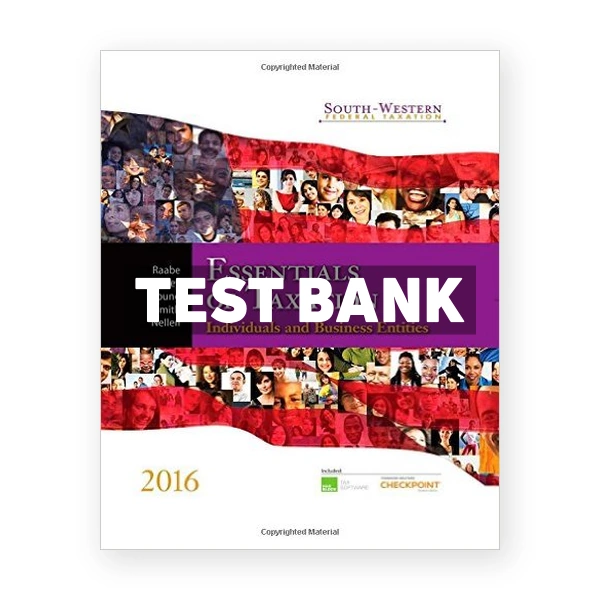 South-Western Federal Taxation 2016 Essentials of Taxation Individuals and Business Entities 19th edition Raabe Test Bank