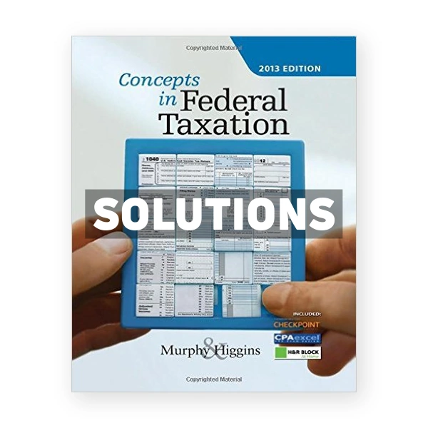 Concepts in Federal Taxation 2016 23rd edition Murphy Solutions Manual