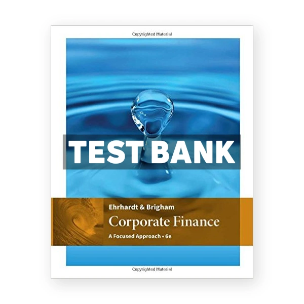 Corporate Finance A Focused Approach 6th edition Ehrhardt Test Bank