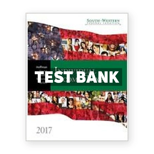 South-Western Federal Taxation 2017 Individual Income Taxes 40th edition Hoffman Test Bank