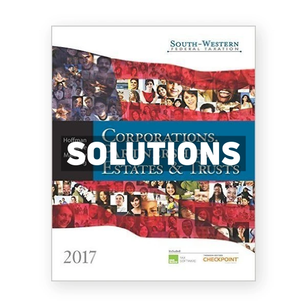 South-Western Federal Taxation 2017 Corporations Partnerships Estates and Trusts 40th edition Hoffman Solutions Manual