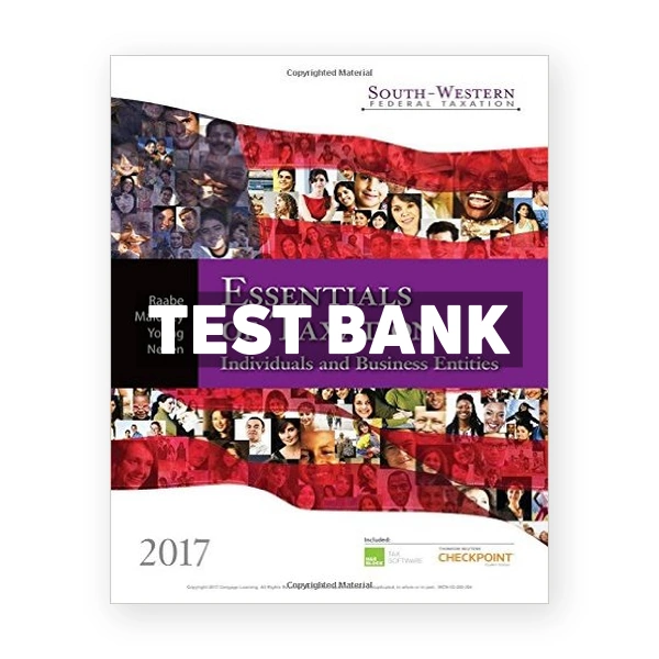 South-Western Federal Taxation 2017 Essentials of Taxation Individuals and Business Entities 20th edition Raabe Test Bank