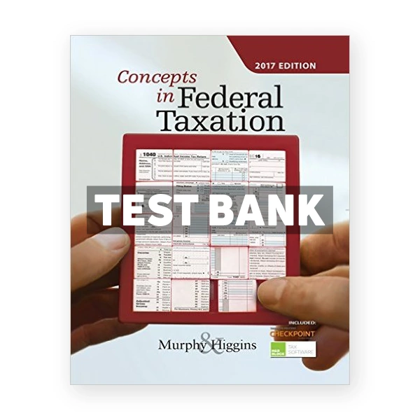 Concepts in Federal Taxation 2017 24th edition Murphy Test Bank