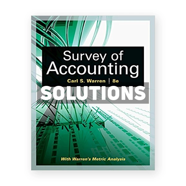 Survey of Accounting 8th edition Warren Solutions Manual