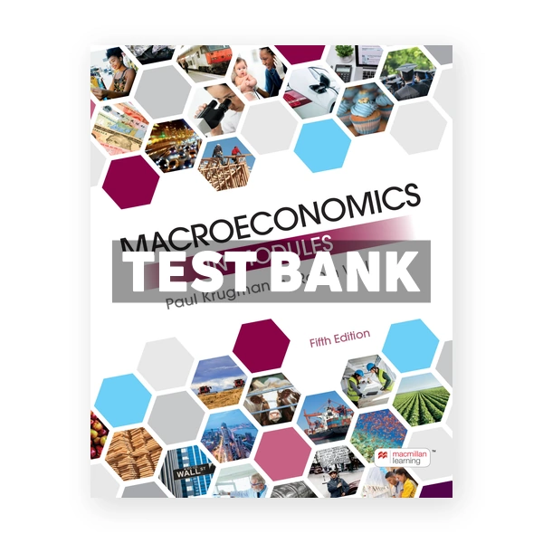 Macroeconomics in Modules 5th edition Krugman Test Bank
