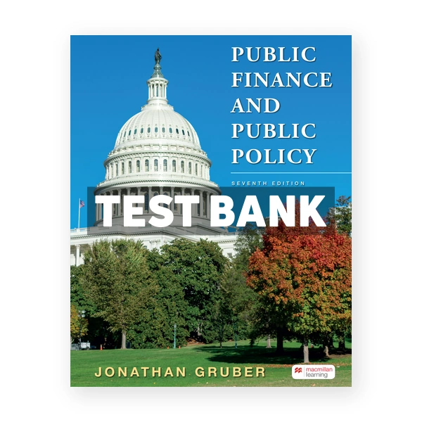Public Finance and Public Policy 7th edition Gruber Test Bank