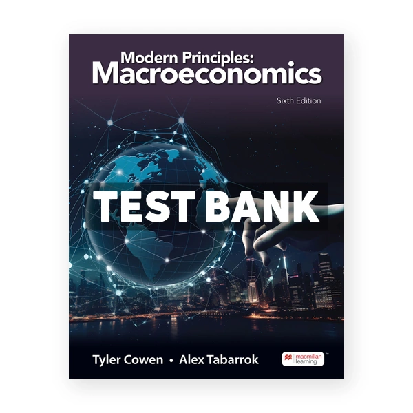 Modern Principles - Macroeconomics 6th edition Cowen Test Bank