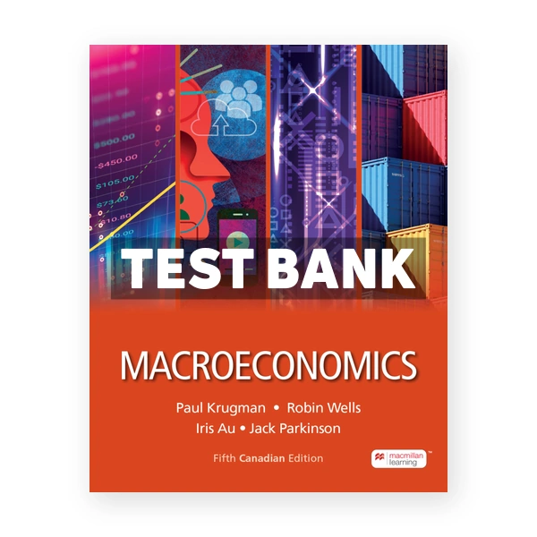Macroeconomics (Canadian) 5th edition Krugman Test Bank