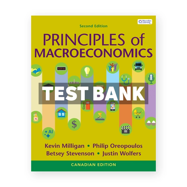 Principles of Macroeconomics (Canadian) 2nd edition Milligan Test Bank
