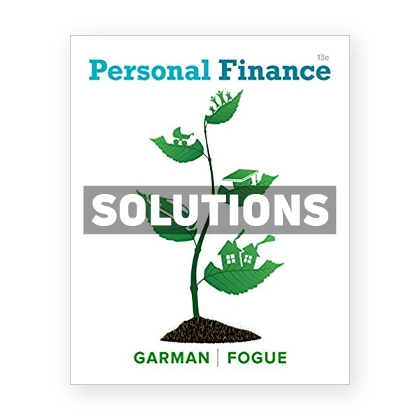 Personal Finance 13th edition Garman Solutions Manual