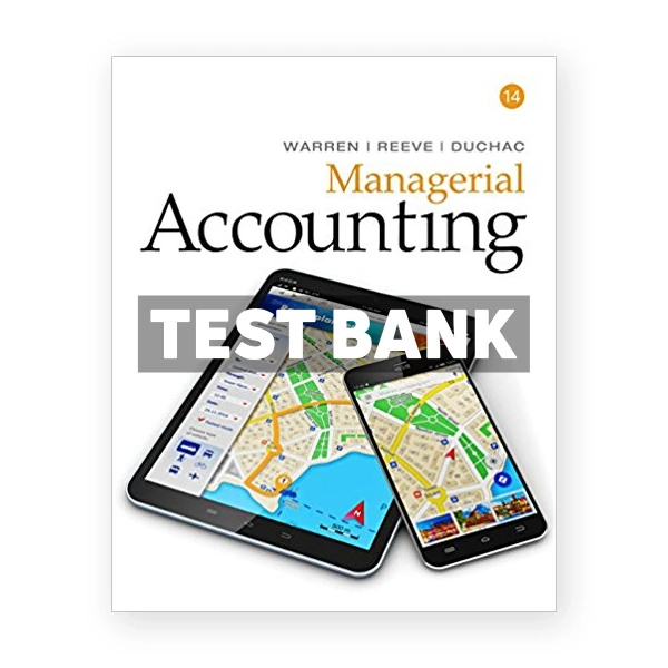 Managerial Accounting 14th edition Warren Test Bank