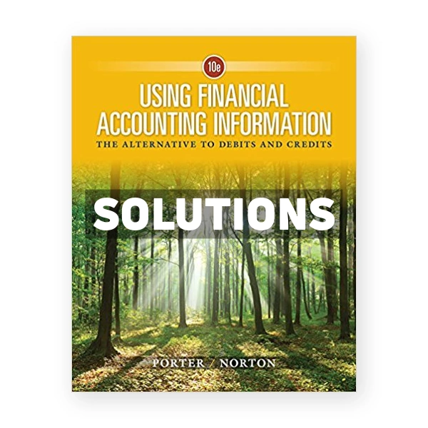 Using Financial Accounting Information The Alternative to Debits and Credits 10th edition Porter Solutions Manual