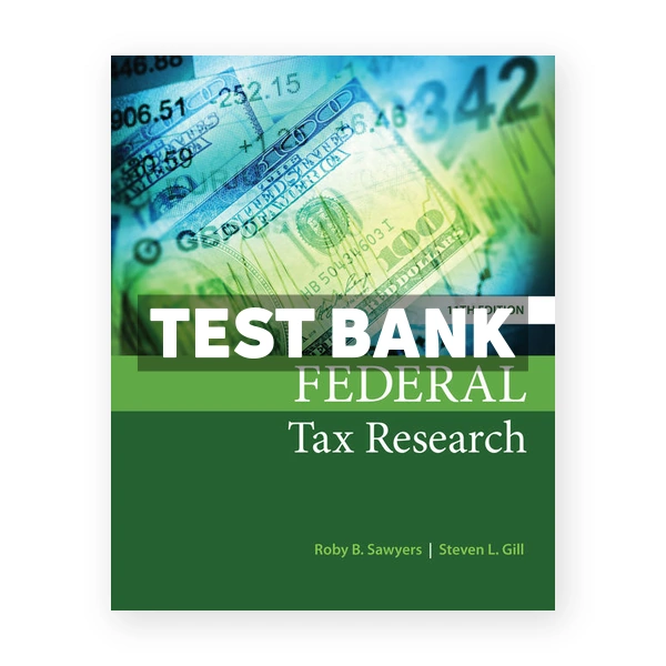 Federal Tax Research 11th edition Sawyers Test Bank
