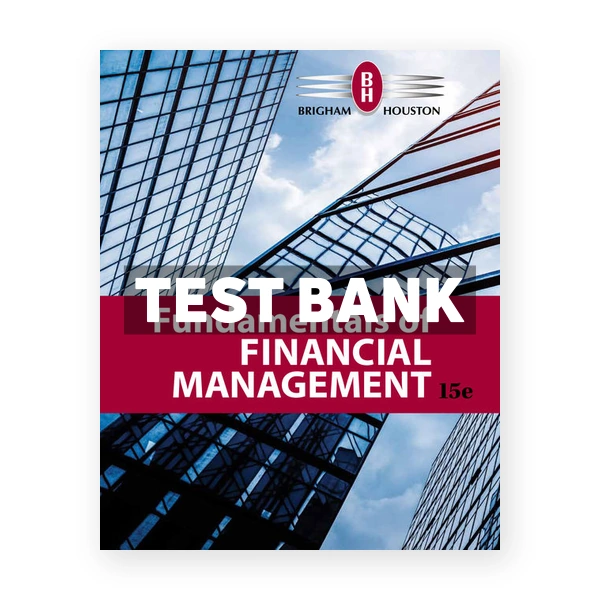 Fundamentals of Financial Management 15th edition Brigham Test Bank