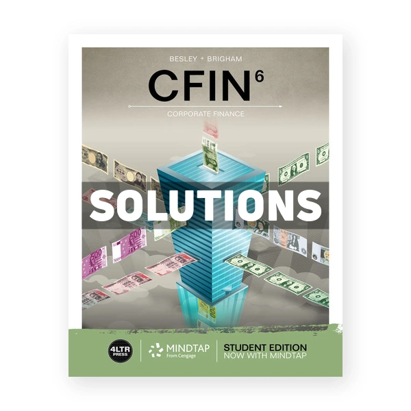 CFIN 6th edition Besley Solutions Manual