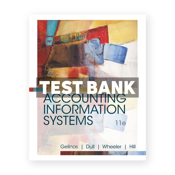 Accounting Information Systems 11th edition Gelinas Test Bank