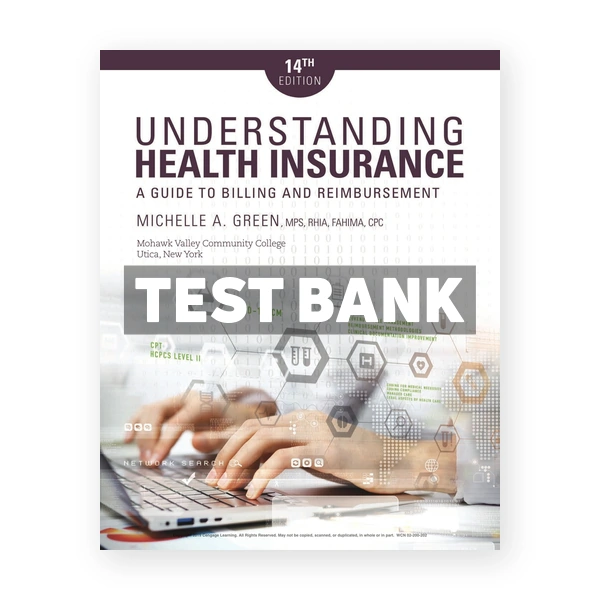 Understanding Health Insurance A Guide to Billing and Reimbursement 14th edition Green Test Bank