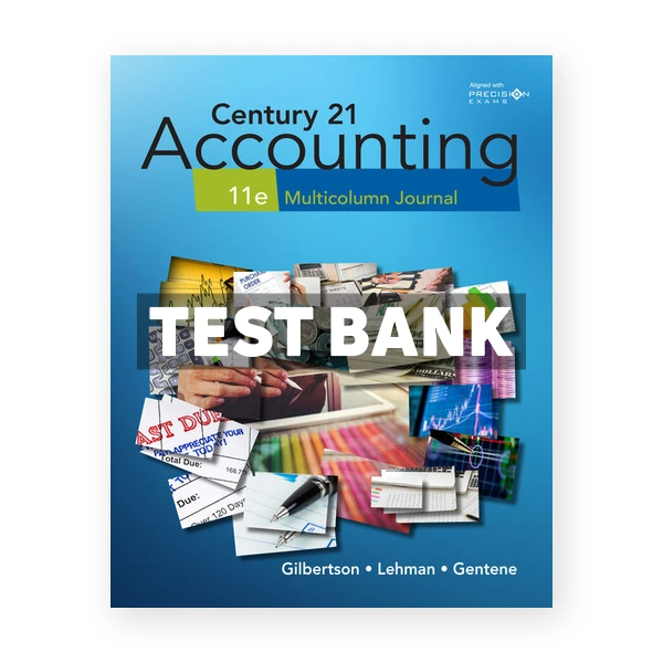 Century 21 Accounting Multicolumn Journal 11th edition Gilbertson Test Bank