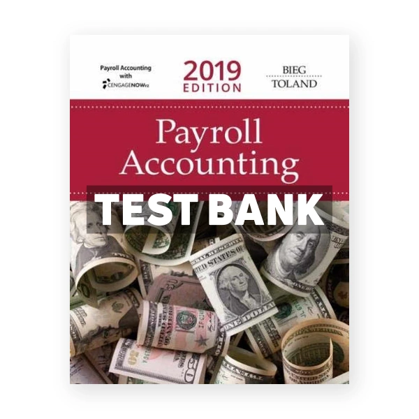 Payroll Accounting 2019 29th edition Bieg Test Bank