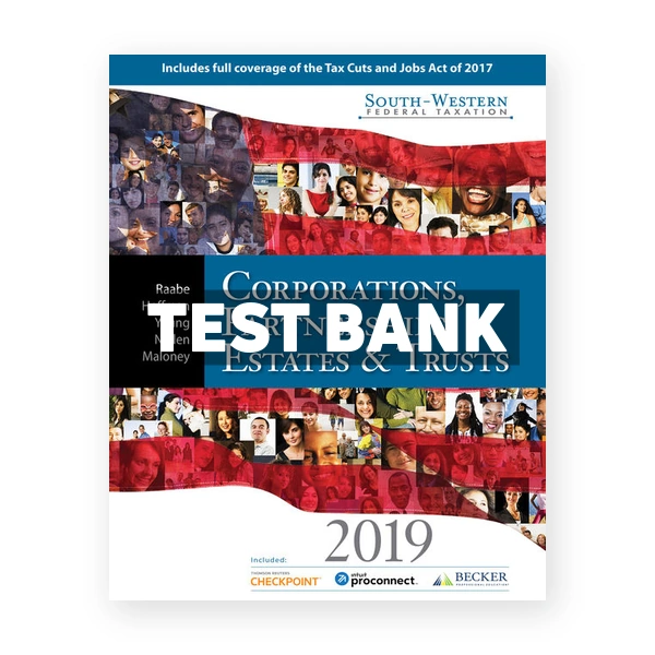South Western Federal Taxation 2019 Corporations Partnerships Estates and Trusts 42nd edition Raabe Test Bank