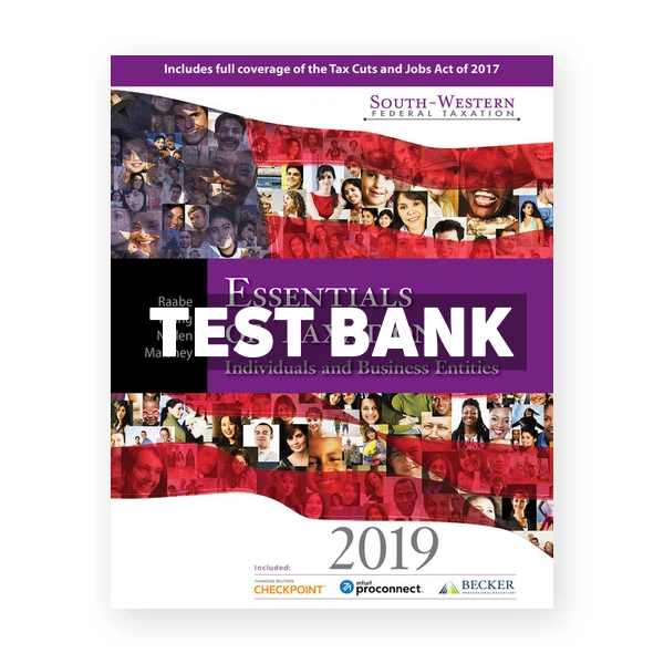 South Western Federal Taxation 2019 Essentials of Taxation Individuals and Business Entities 22nd edition Raabe Test Bank