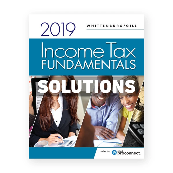 Income Tax Fundamentals 2019 37th edition Whittenburg Solutions Manual