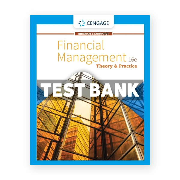 Financial Management Theory & Practice 16th edition Brigham Test Bank