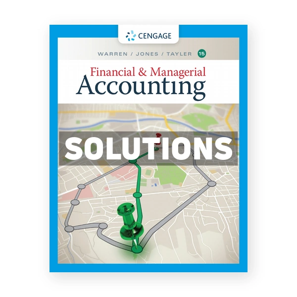 Financial & Managerial Accounting 15th edition Warren Solutions Manual