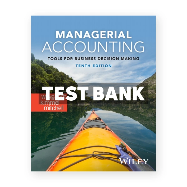 Managerial Accounting 10th edition Weygandt Test Bank