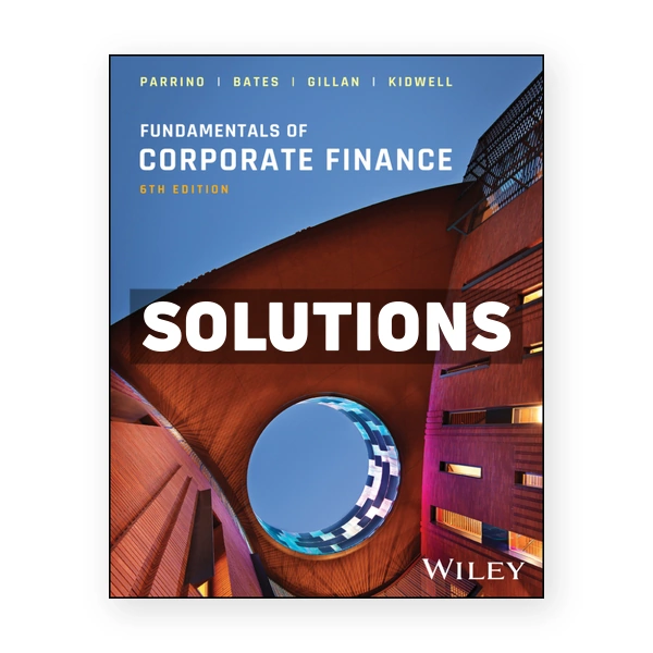 Fundamentals of Corporate Finance 6th edition Parrino Solutions Manual