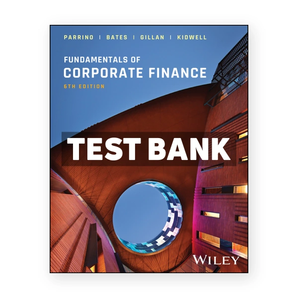 Fundamentals of Corporate Finance 6th edition Parrino Test Bank
