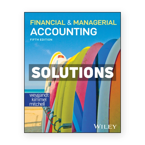 Financial and Managerial Accounting 5th edition Weygandt Solutions Manual