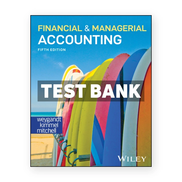 Financial and Managerial Accounting 5th edition Weygandt Test Bank