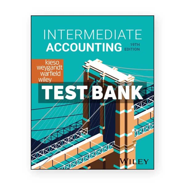Intermediate Accounting 19th edition Kieso Test Bank