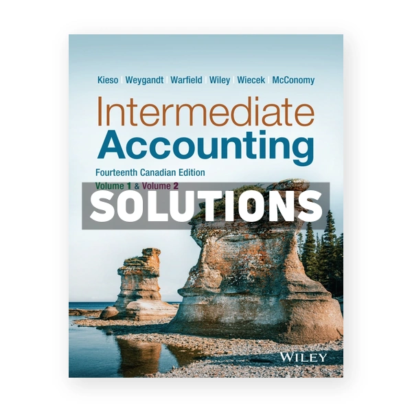 Intermediate Accounting (Canadian) 14th edition Kieso Solutions Manual