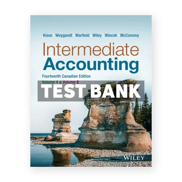 Intermediate Accounting (Canadian) 14th edition Kieso Test Bank