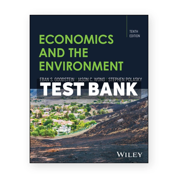 Economics and the Environment 10th edition Goodstein Test Bank