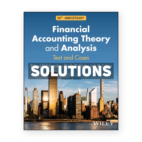 Financial Accounting Theory and Analysis - Text and Cases 15th edition Schroeder Solutions Manual