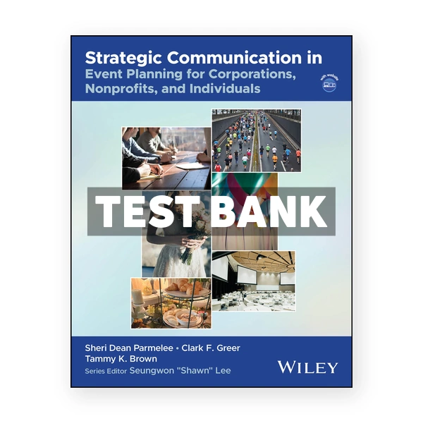 Strategic Communication in Event Planning for Corporations Nonprofits and Individuals 1st edition Parmelee Test Bank