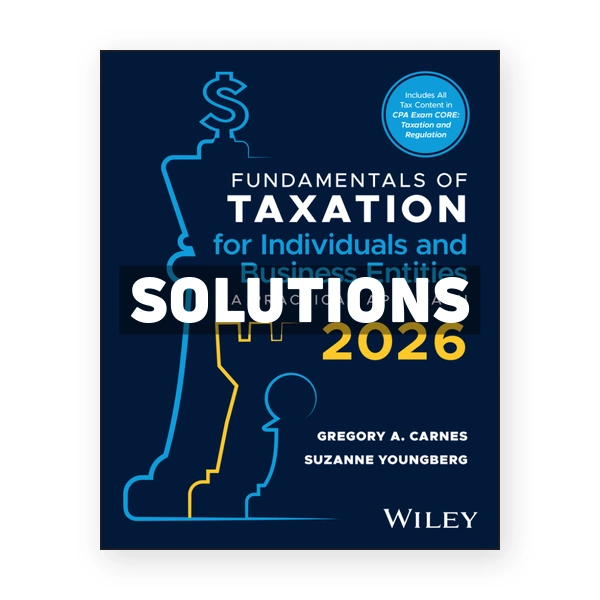 Fundamentals of Taxation for Individuals and Business Entities 2026 3rd edition Carnes Solutions Manual