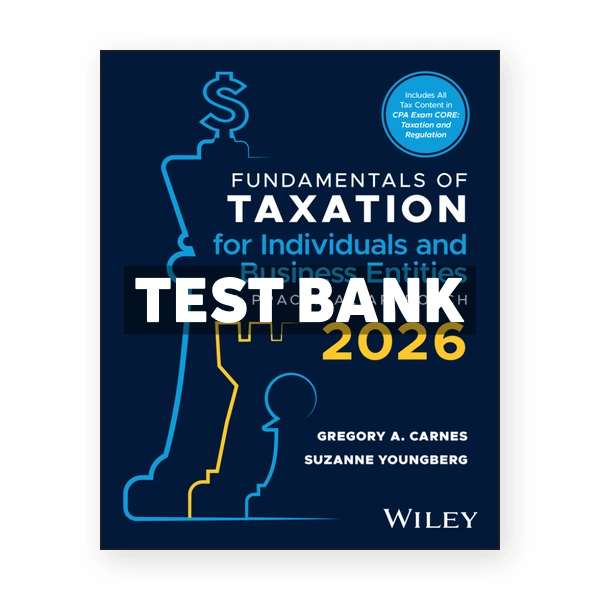 Fundamentals of Taxation for Individuals and Business Entities 2026 3rd edition Carnes Test Bank