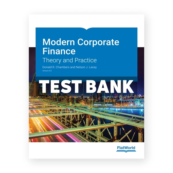 Modern Corporate Finance Theory and Practice Version 8 0 8th edition Chambers Test Bank